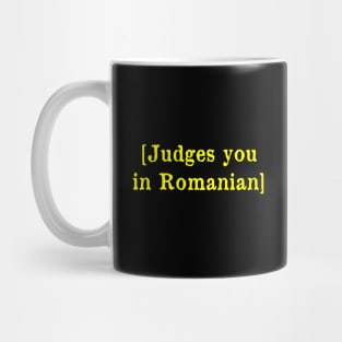 Judges you in Romanian Mug